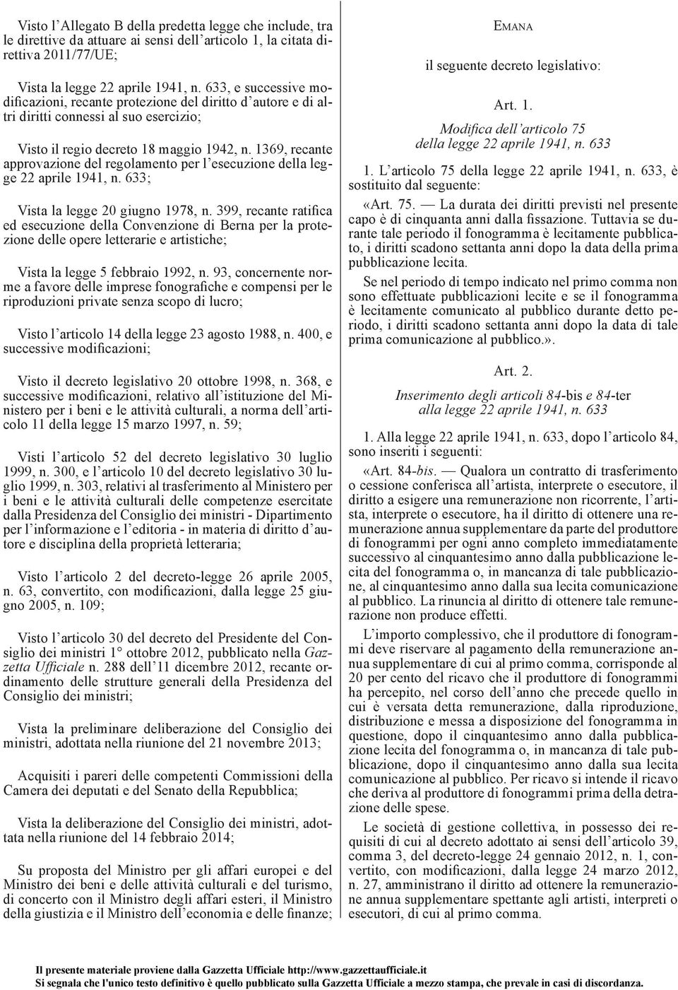 1369, recante approvazione del regolamento per l esecuzione della legge 22 aprile 1941, n. 633; Vista la legge 20 giugno 1978, n.