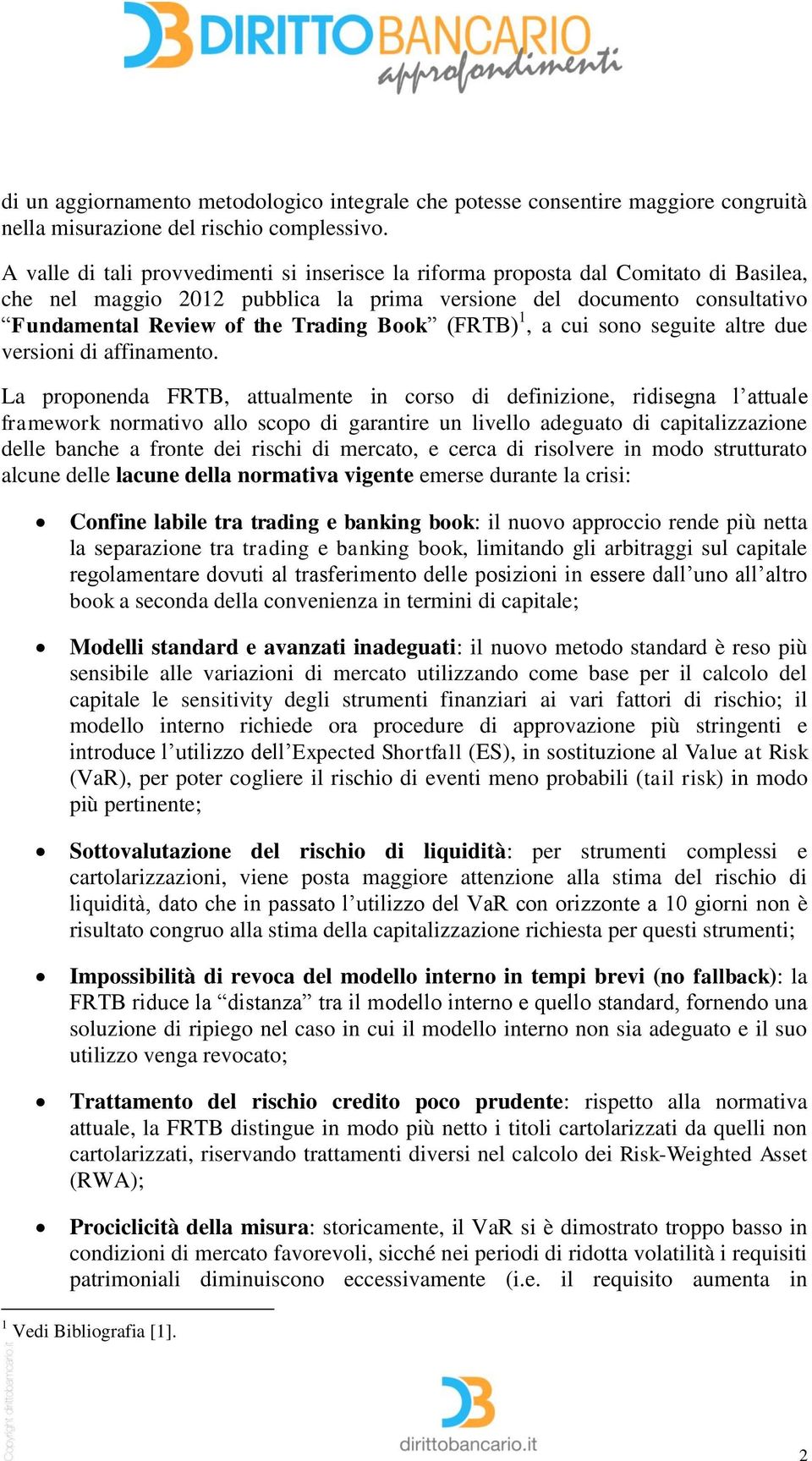 Book (FRTB) 1, a cui sono seguite altre due versioni di affinamento.