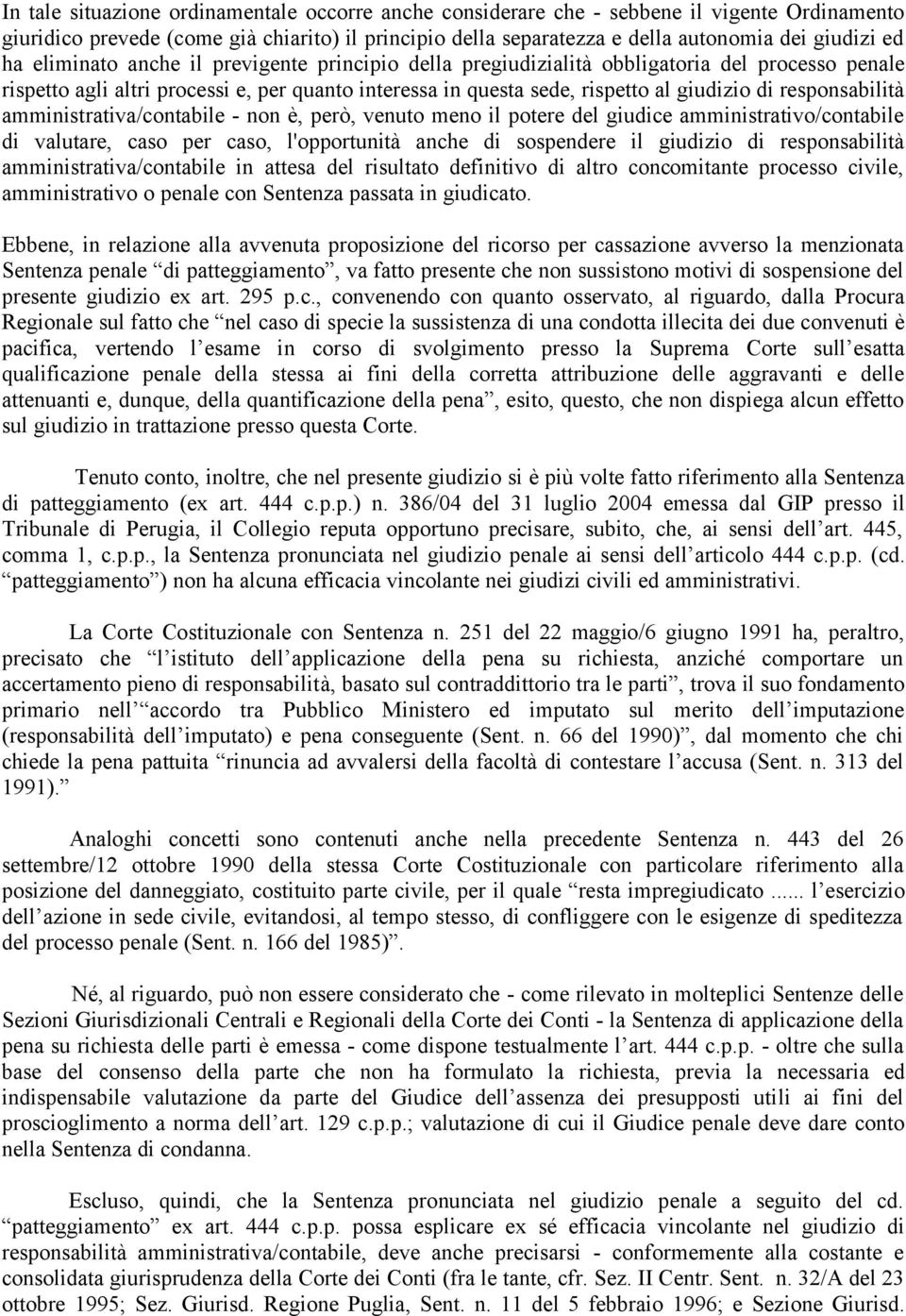 responsabilità amministrativa/contabile - non è, però, venuto meno il potere del giudice amministrativo/contabile di valutare, caso per caso, l'opportunità anche di sospendere il giudizio di