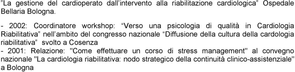 nazionale Diffusione della cultura della cardologia riabilitativa svolto a Cosenza - 2001: Relazione: "Come effettuare un