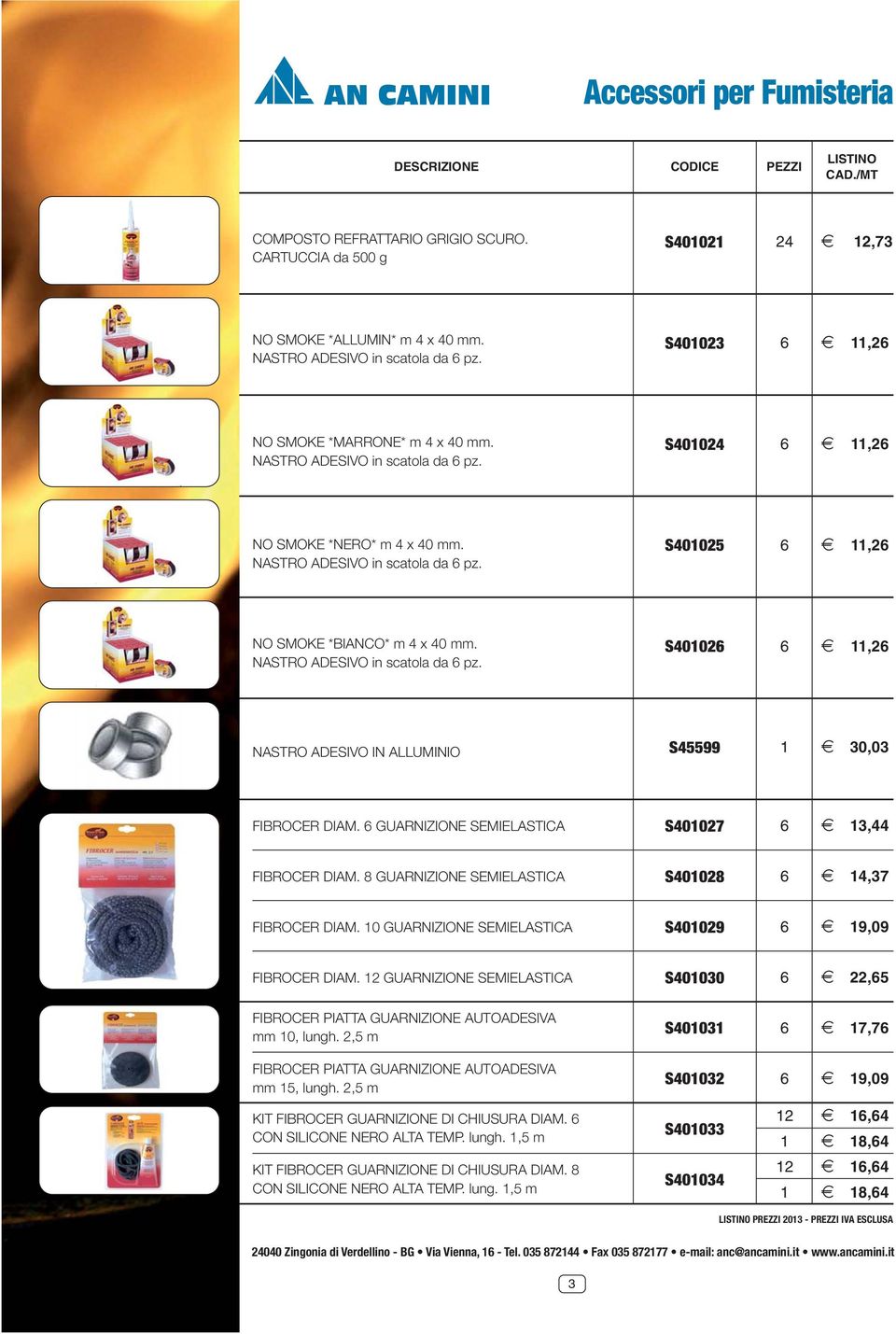 GUARNIZIONE SEMIELASTICA S40027 2 3,44 FIBROCER DIAM. 8 GUARNIZIONE SEMIELASTICA S40028 2 4,37 FIBROCER DIAM. 0 GUARNIZIONE SEMIELASTICA S40029 2 9,09 FIBROCER DIAM.