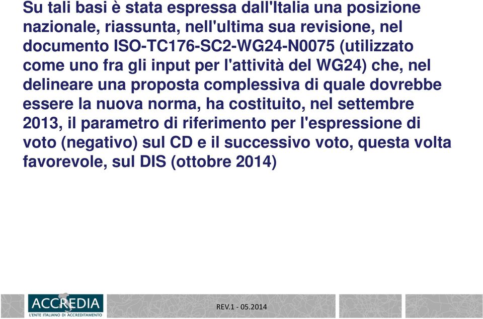 complessiva di quale dovrebbe essere la nuova norma, ha costituito, nel settembre 2013, il parametro di riferimento per