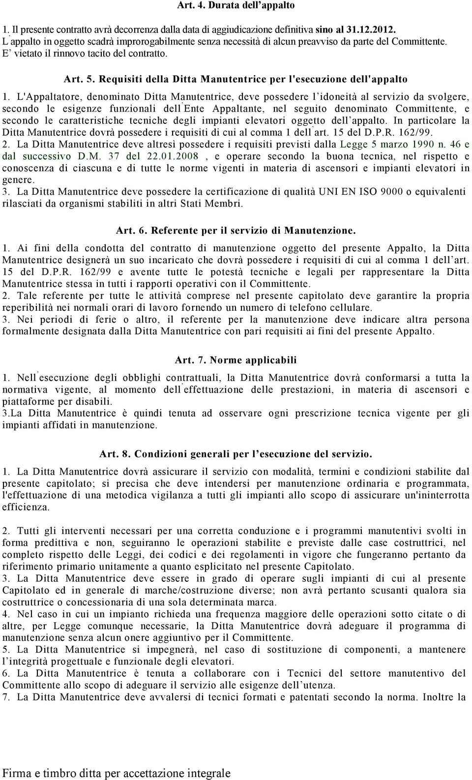 Requisiti della Ditta Manutentrice per l'esecuzione dell'appalto 1.