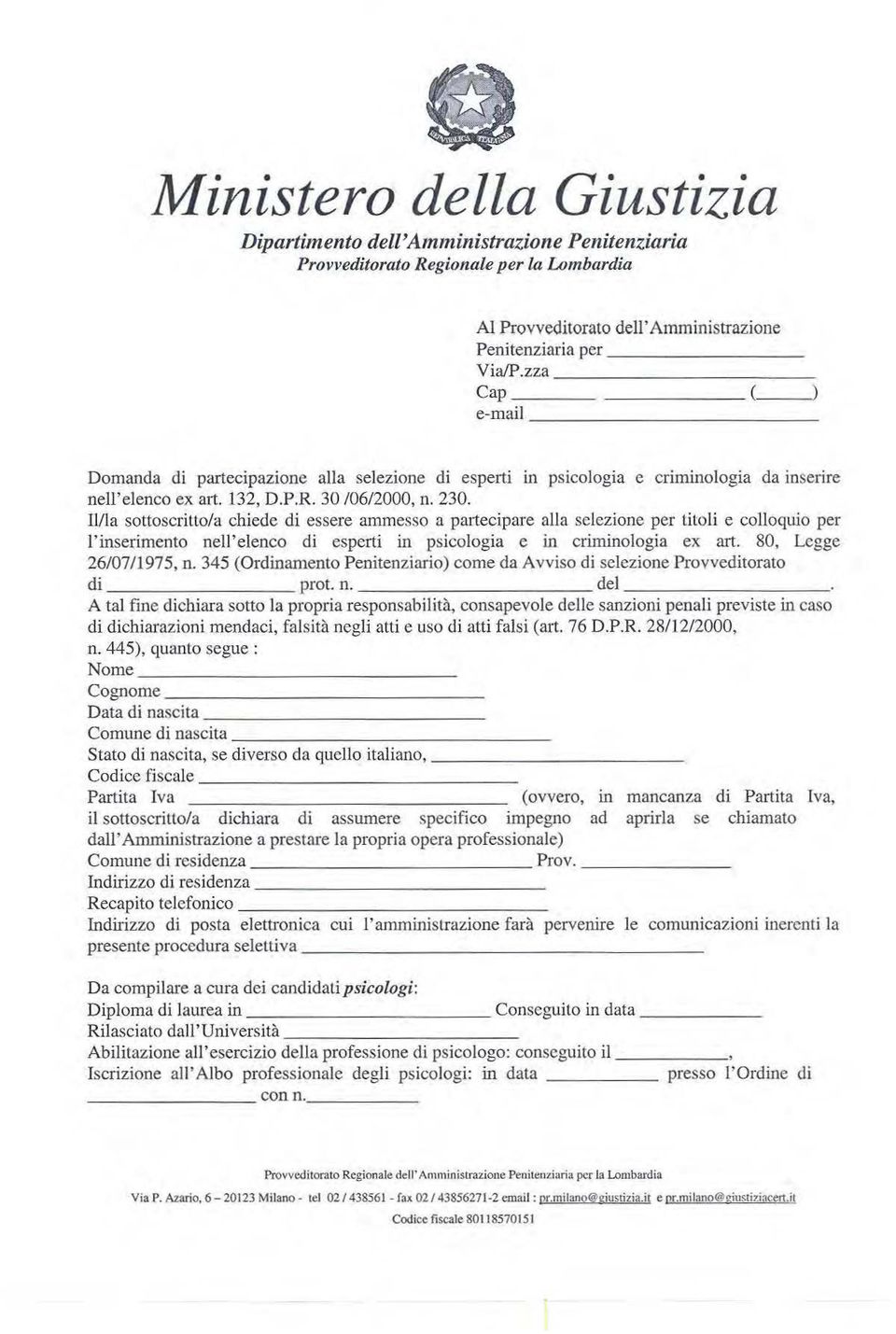 Il/la sottoscritto/a chiede di essere ammesso a partecipare alla selezione per titoli e colloquio per l'inserimento nell'elenco di esperti in psicologia e in criminologia ex art.