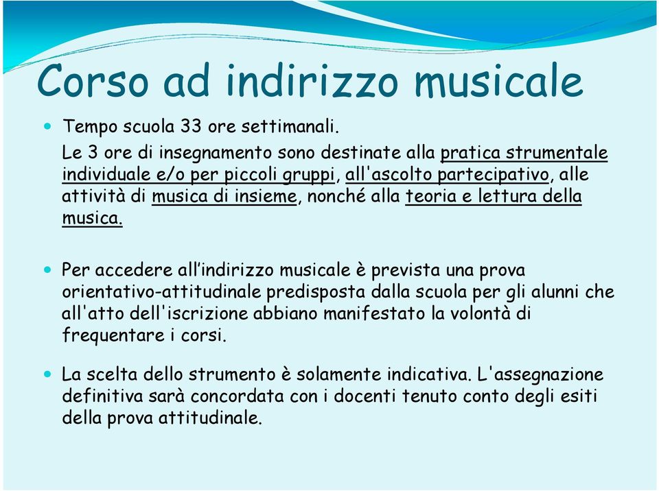 insieme, nonché alla teoria e lettura della musica.