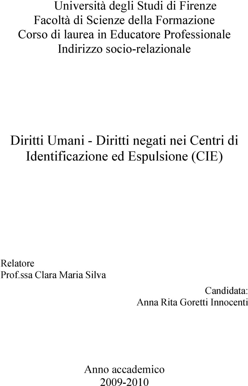 Diritti negati nei Centri di Identificazione ed Espulsione (CIE) Relatore Prof.