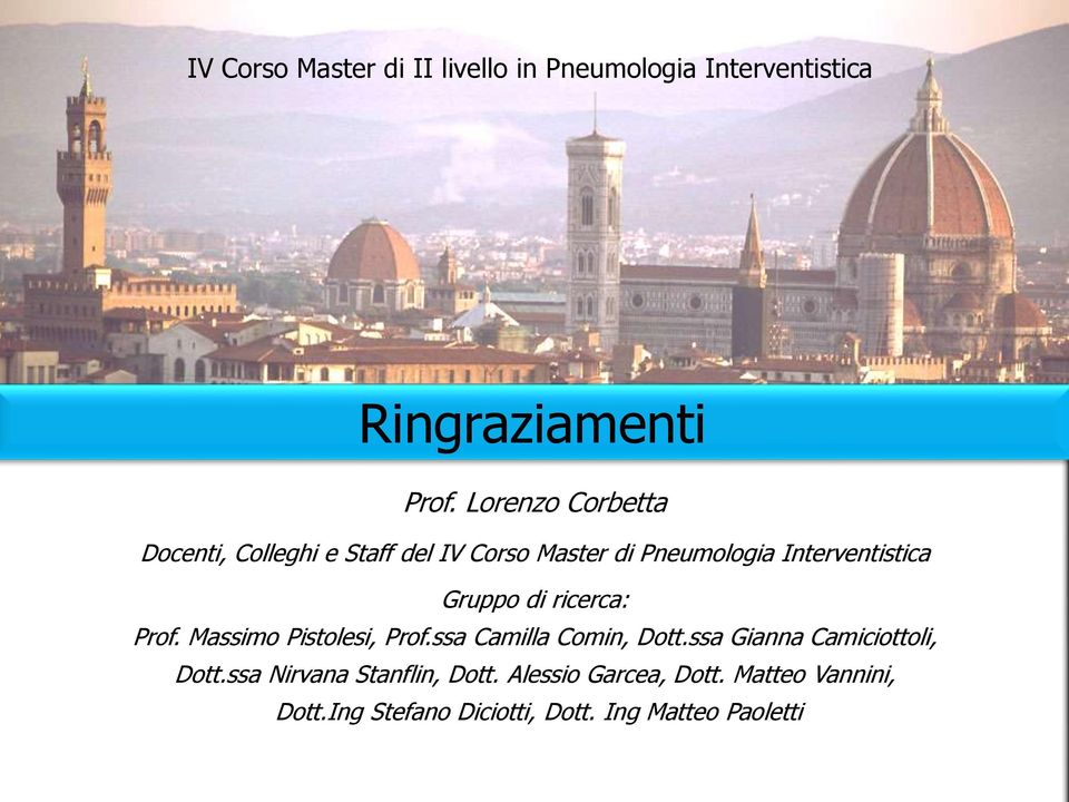 Gruppo di ricerca: Prof. Massimo Pistolesi, Prof.ssa Camilla Comin, Dott.