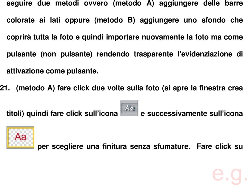 evidenziazione di attivazione come pulsante. 21.