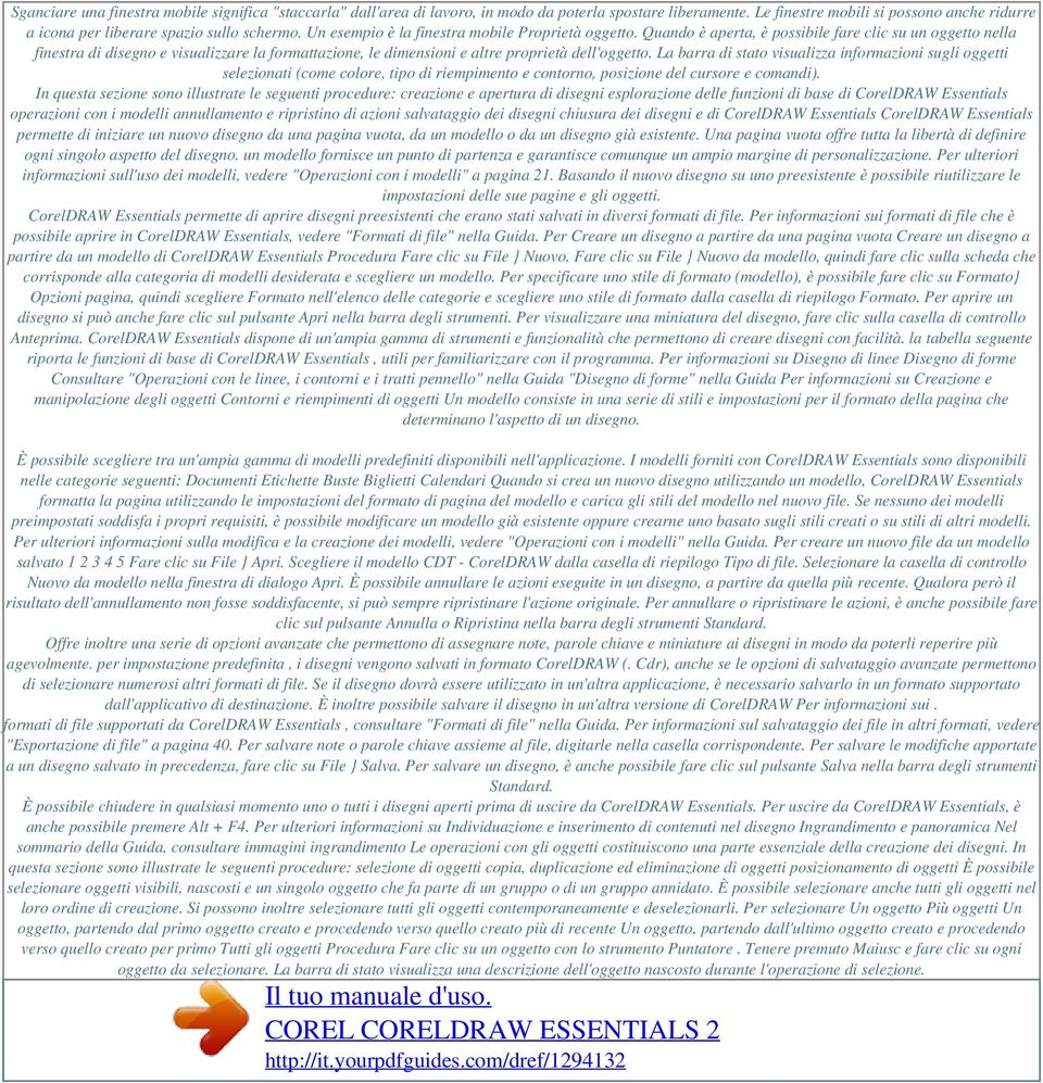 Quando è aperta, è possibile fare clic su un oggetto nella finestra di disegno e visualizzare la formattazione, le dimensioni e altre proprietà dell'oggetto.