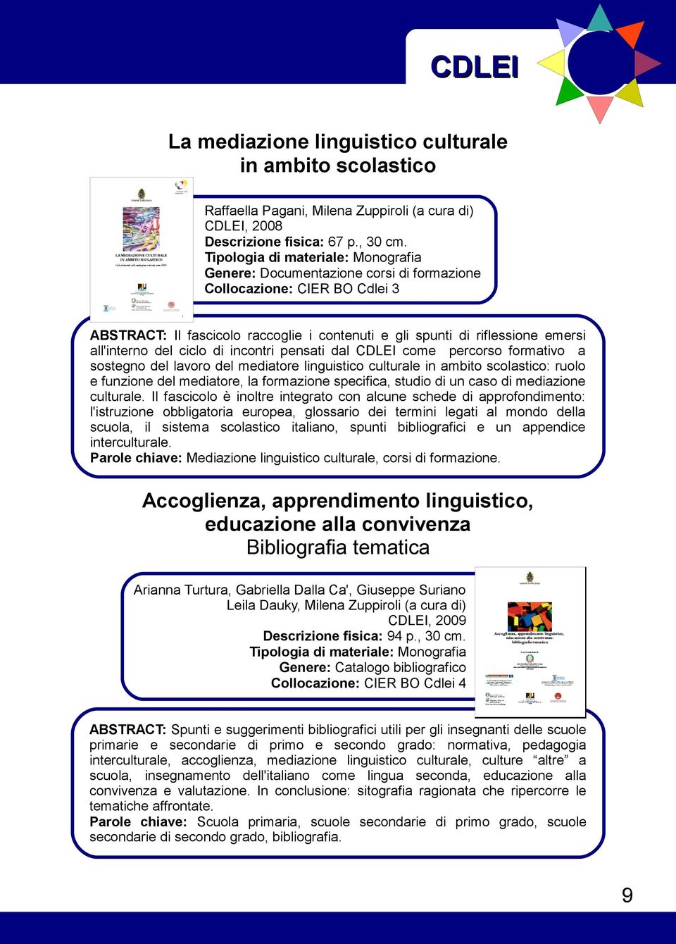 CDLEI come percorso formativo a sostegno del lavoro del mediatore linguistico culturale in ambito scolastico: ruolo e funzione del mediatore, la formazione specifica, studio di un caso di mediazione