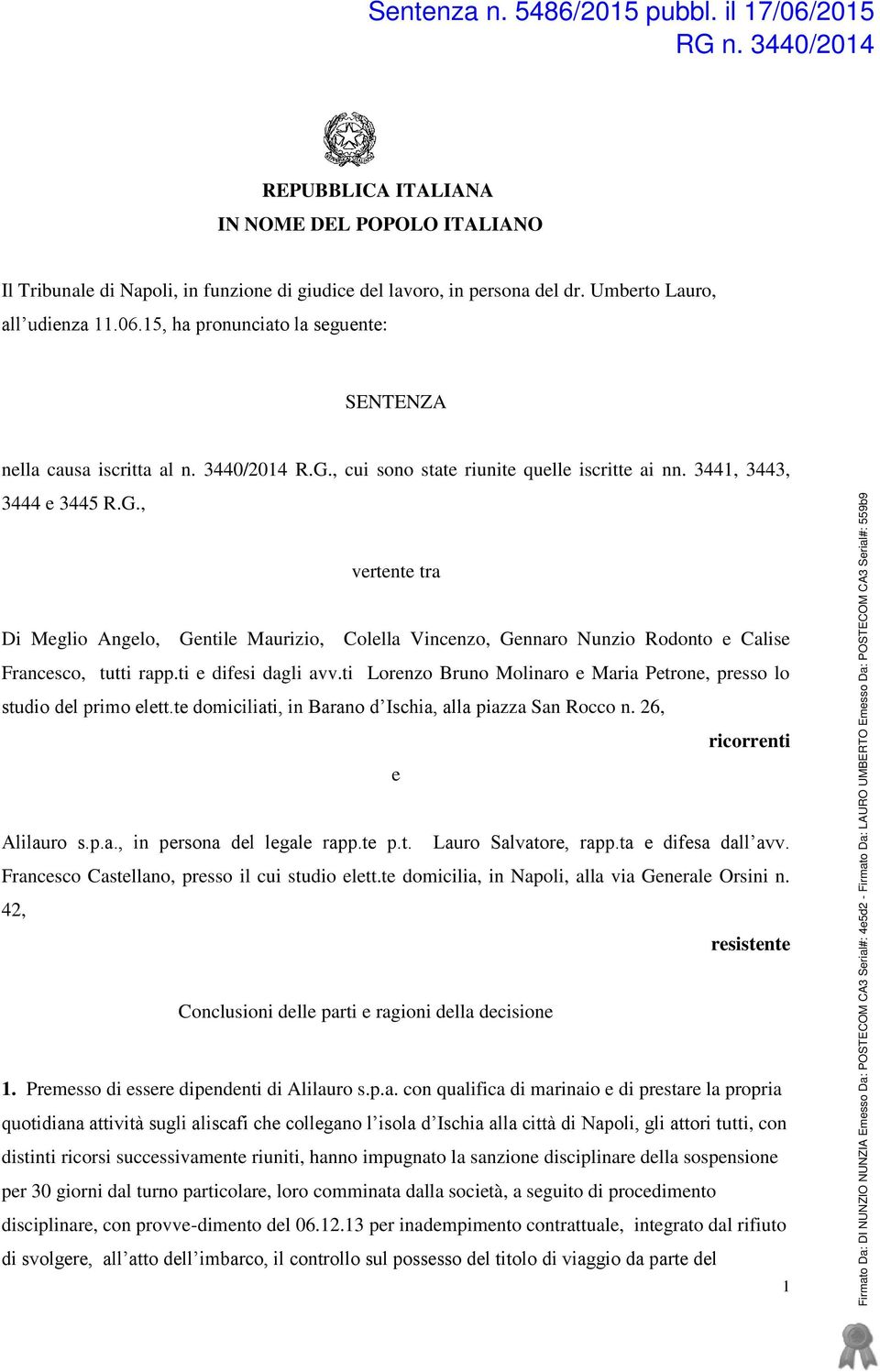 , cui sono state riunite quelle iscritte ai nn. 3441, 3443, 3444 e 3445 R.G., vertente tra Di Meglio Angelo, Gentile Maurizio, Colella Vincenzo, Gennaro Nunzio Rodonto e Calise Francesco, tutti rapp.