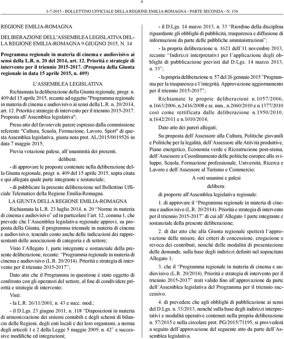 409) L'ASSEMBLEA LEGISLATIVA Richiamata la deliberazione della Giunta regionale, progr. n.