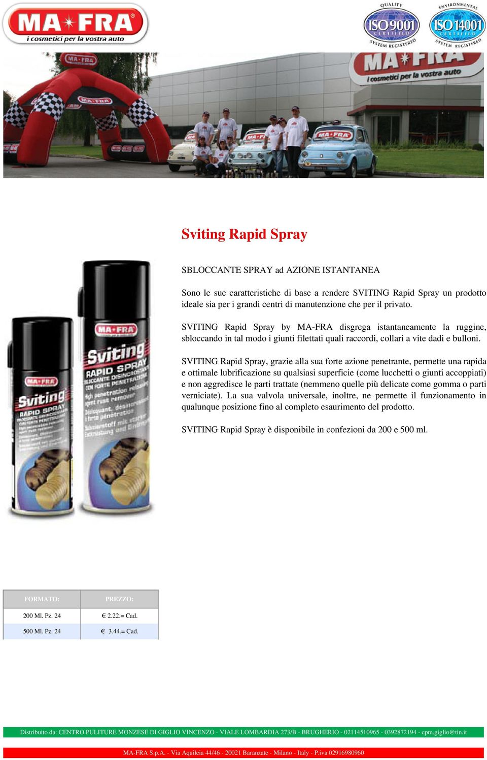 SVITING Rapid Spray, grazie alla sua forte azione penetrante, permette una rapida e ottimale lubrificazione su qualsiasi superficie (come lucchetti o giunti accoppiati) e non aggredisce le parti