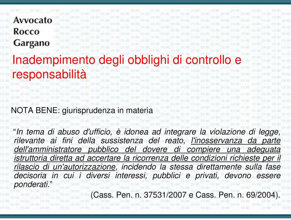 diretta ad accertare la ricorrenza delle condizioni richieste per il rilascio di un'autorizzazione, incidendo la stessa direttamente