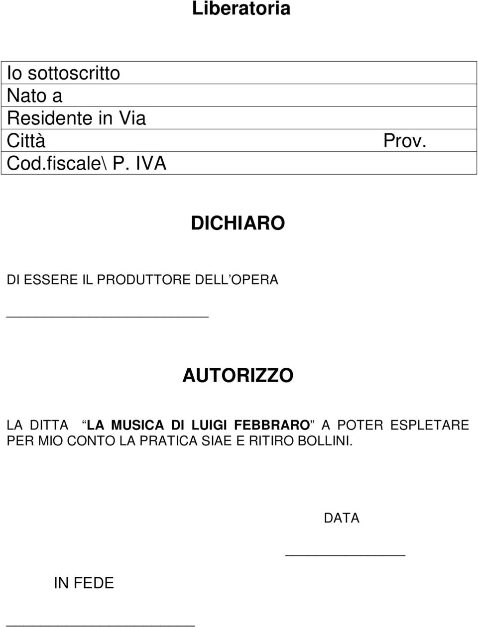 DICHIARO DI ESSERE IL PRODUTTORE DELL OPERA AUTORIZZO LA DITTA