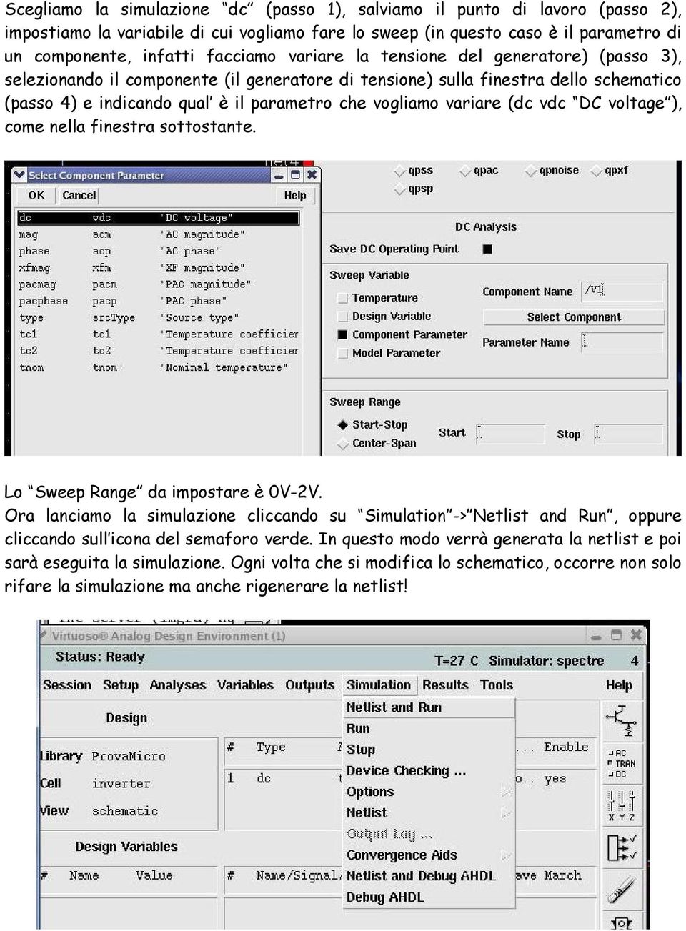 (dc vdc DC voltage ), come nella finestra sottostante. Lo Sweep Range da impostare è 0V-2V.