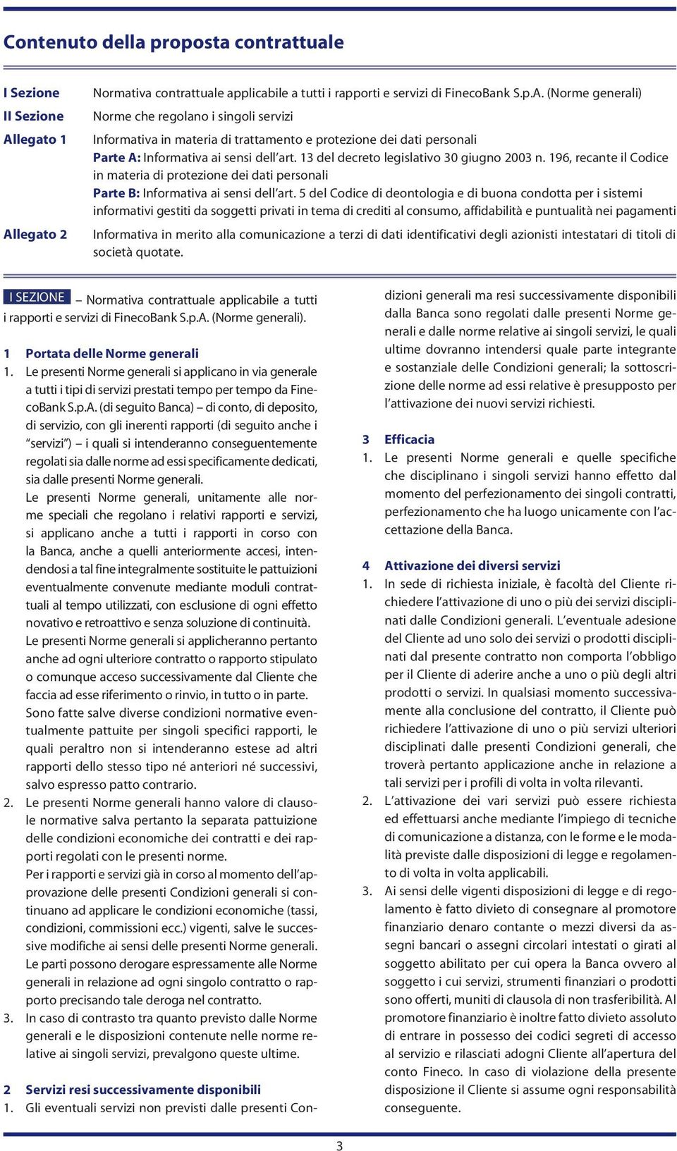 13 del decreto legislativo 30 giugno 2003 n. 196, recante il Codice in materia di protezione dei dati personali Parte B: Informativa ai sensi dell art.