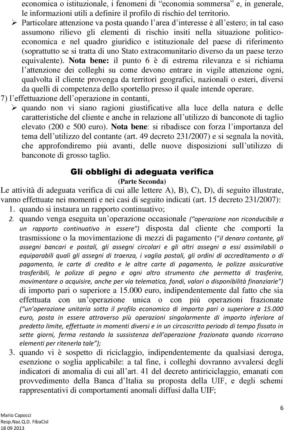 istituzionale del paese di riferimento (soprattutto se si tratta di uno Stato extracomunitario diverso da un paese terzo equivalente).