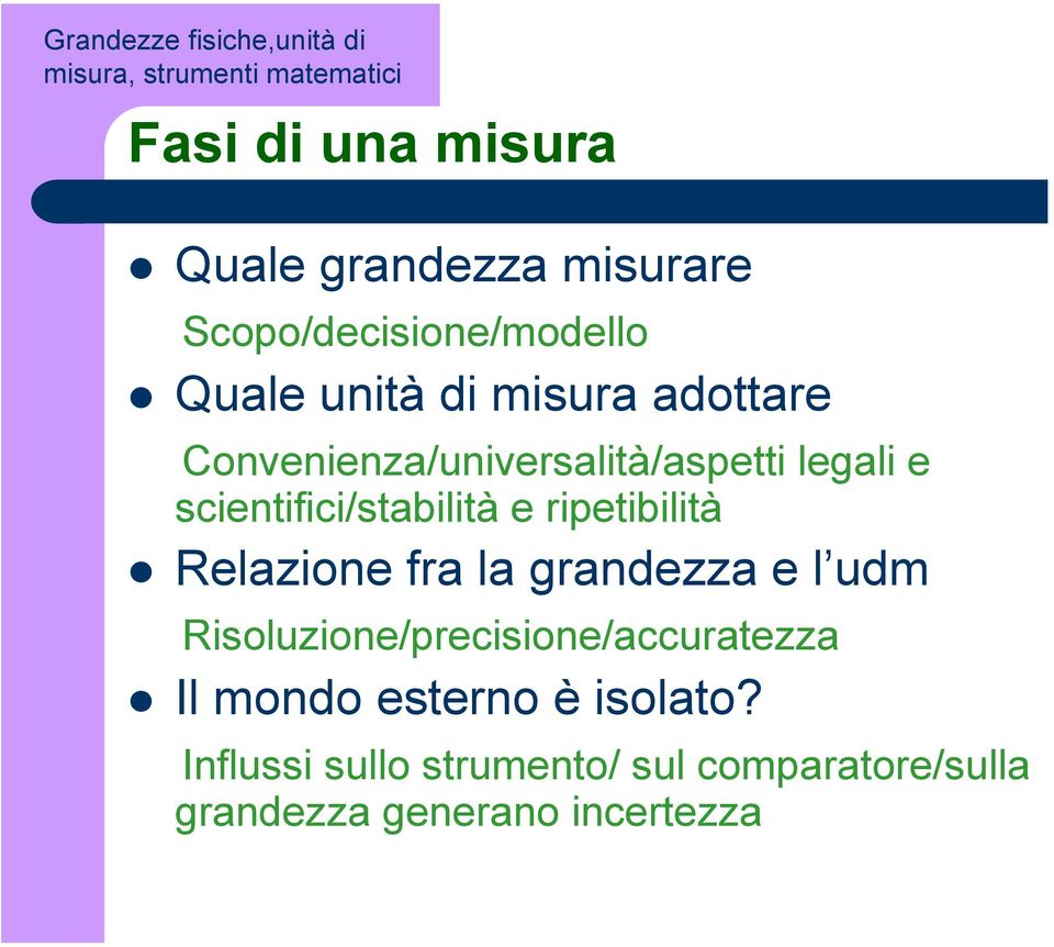 scientifici/stabilità e ripetibilità Relazione fra la grandezza e l udm