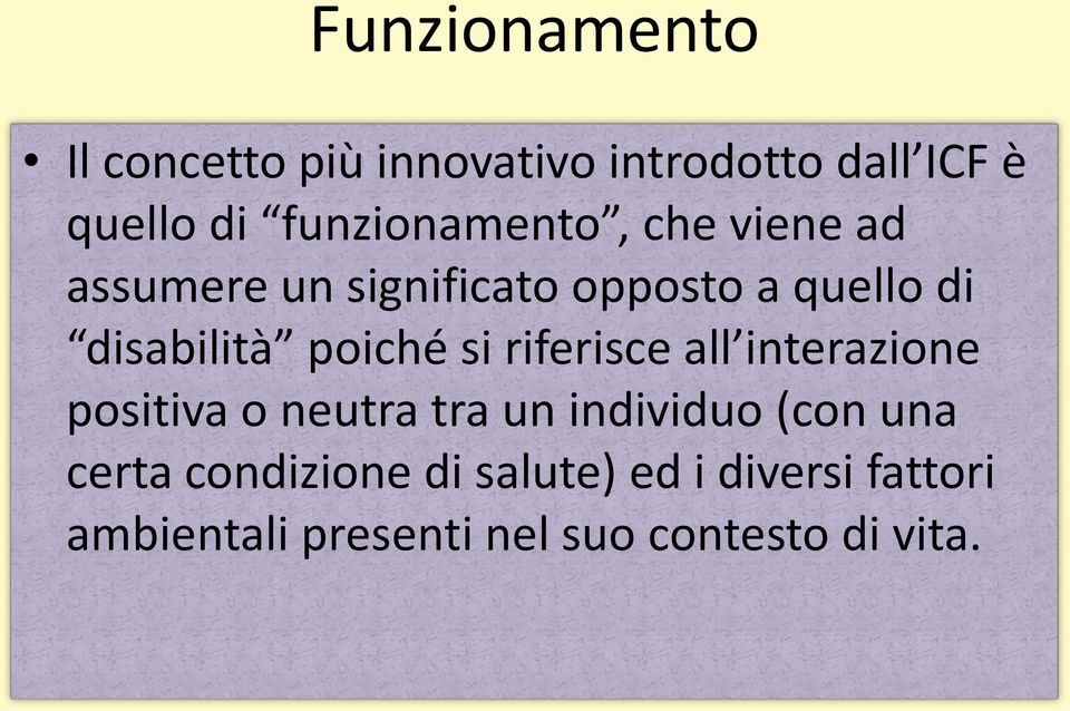 poiché si riferisce all interazione positiva o neutra tra un individuo (con una