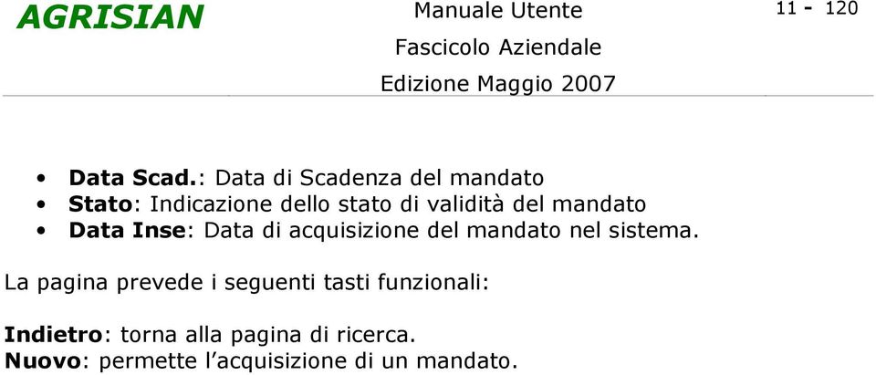 validità del mandato Data Inse: Data di acquisizione del mandato nel