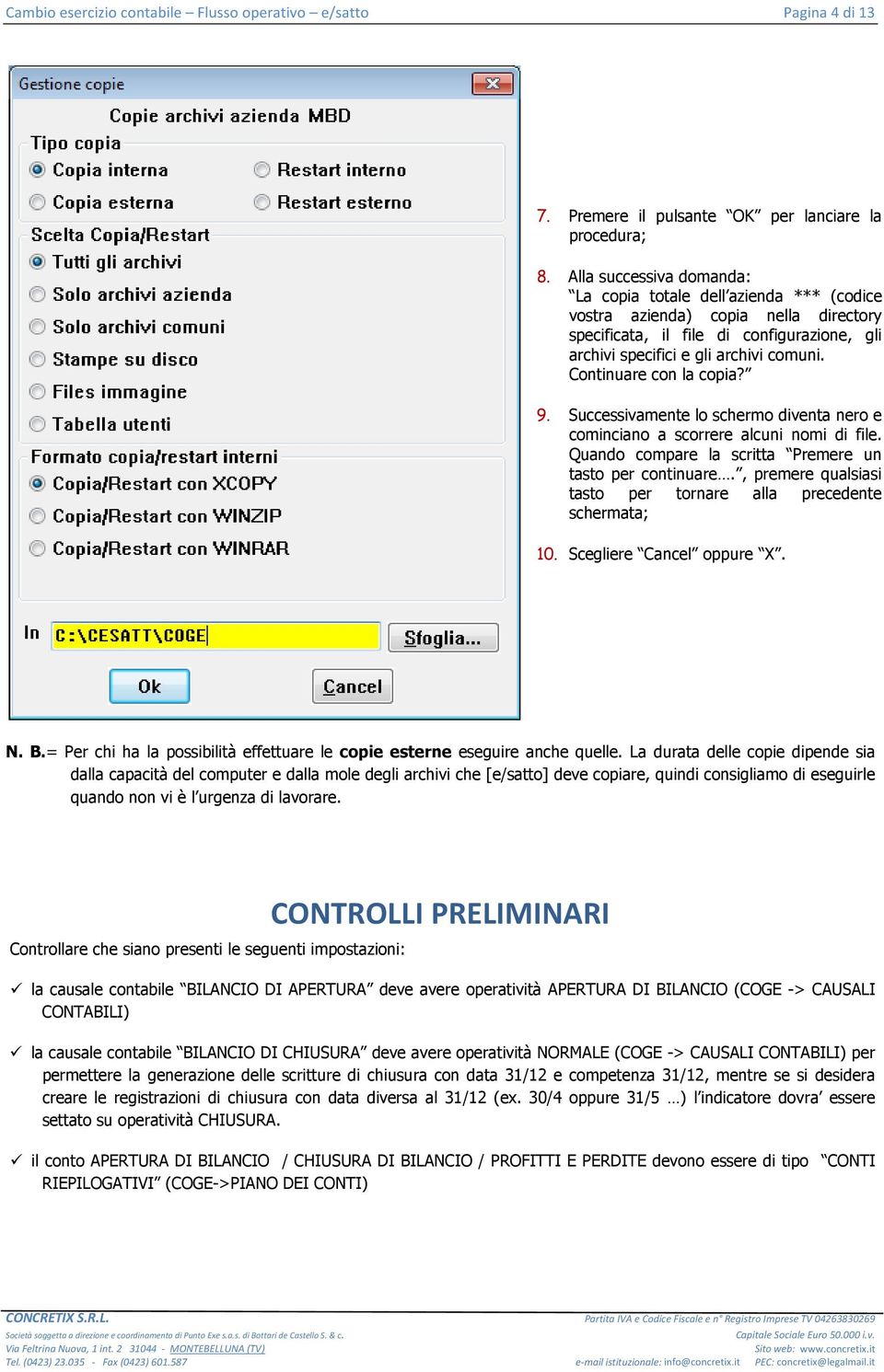 Continuare con la copia? 9. Successivamente lo schermo diventa nero e cominciano a scorrere alcuni nomi di file. Quando compare la scritta Premere un tasto per continuare.