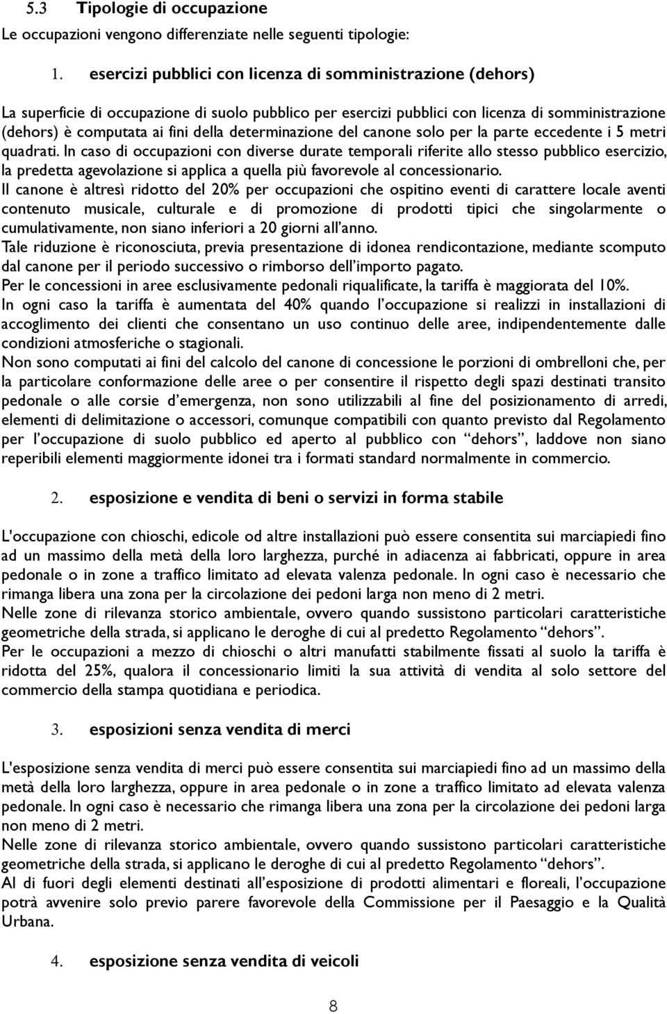 determinazione del canone solo per la parte eccedente i 5 metri quadrati.