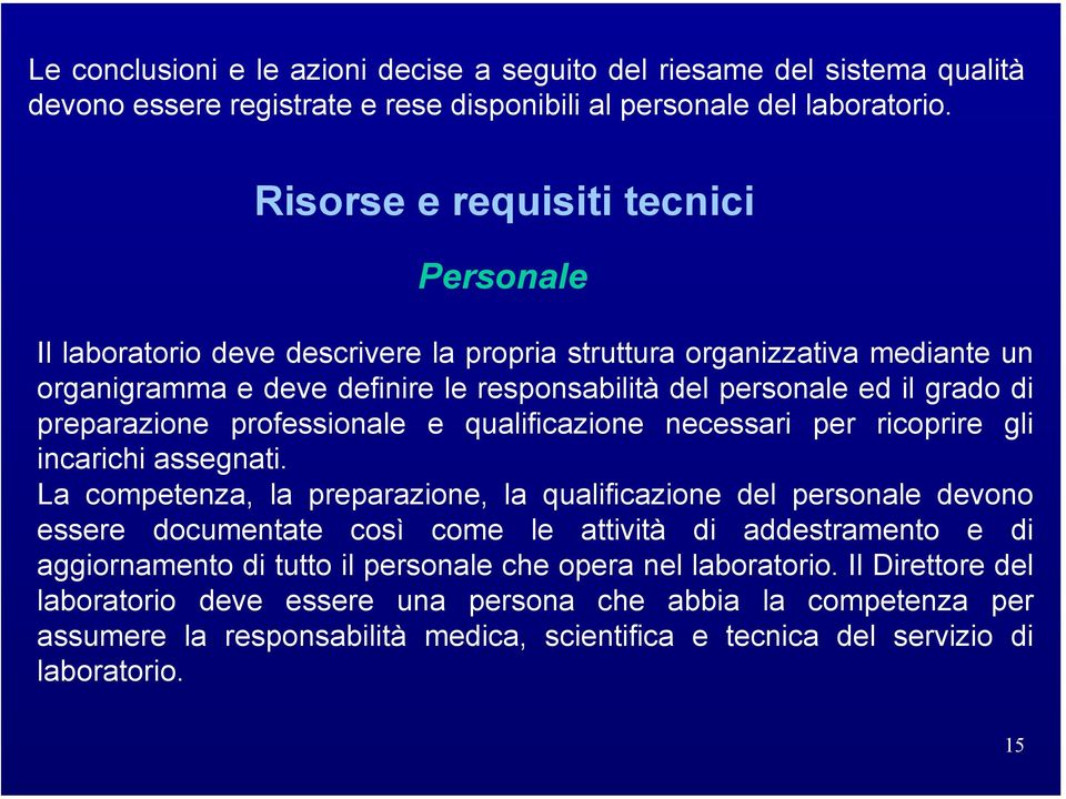 preparazione professionale e qualificazione necessari per ricoprire gli incarichi assegnati.