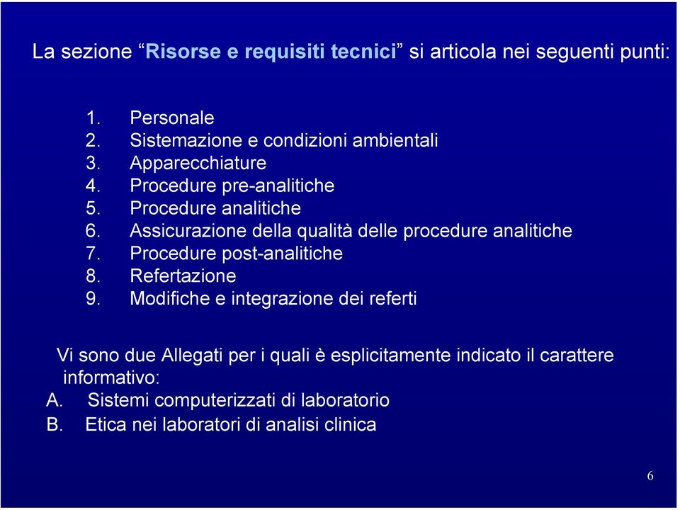 Assicurazione della qualità delle procedure analitiche 7. Procedure post-analitiche 8. Refertazione 9.