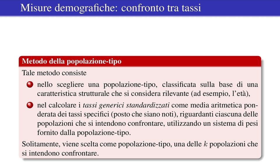 media aritmetica ponderata dei tassi specifici (posto che siano noti), riguardanti ciascuna delle popolazioni che si intendono confrontare,