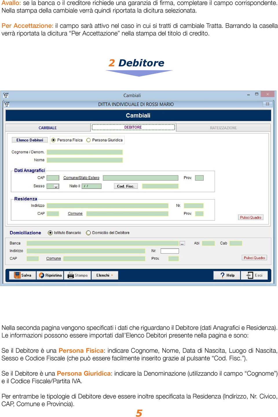 2 Debitore Nella seconda pagina vengono specificati i dati che riguardano il Debitore (dati Anagrafici e Residenza).