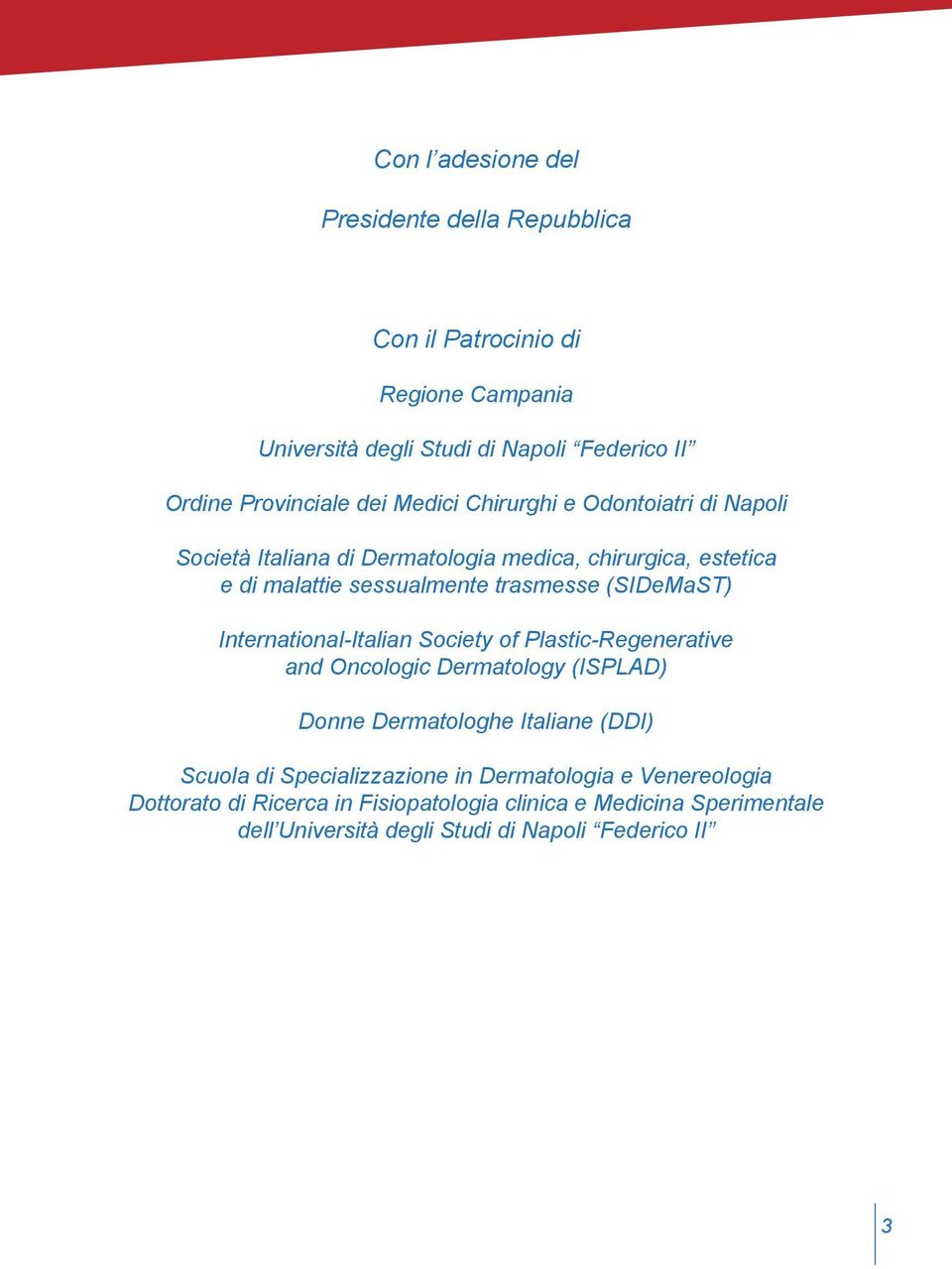 International-Italian Society of Plastic-Regenerative and Oncologic Dermatology (ISPLAD) Donne Dermatologhe Italiane (DDI) Scuola di