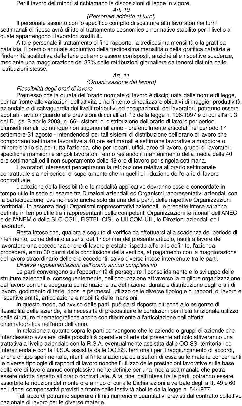 stabilito per il livello al quale appartengono i lavoratori sostituiti.