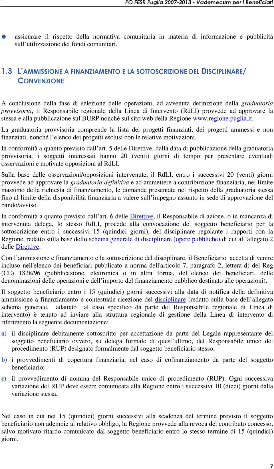 Responsabile regionale della Linea di Intervento (RdLI) provvede ad approvare la stessa e alla pubblicazione sul BURP nonché sul sito