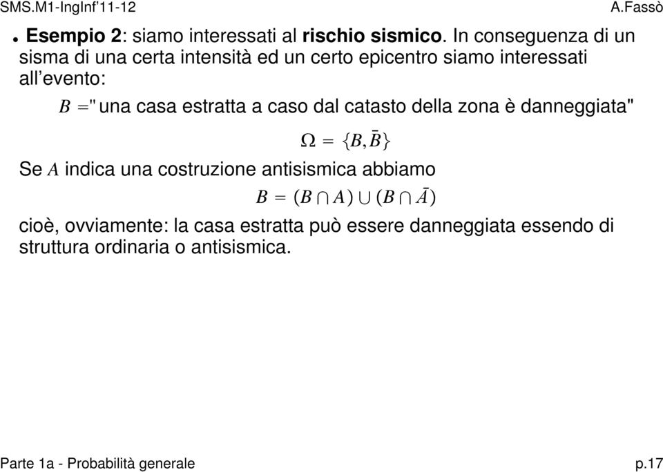 "una casa estratta a caso dal catasto della zona è danneggiata" B,B Se A indica una costruzione