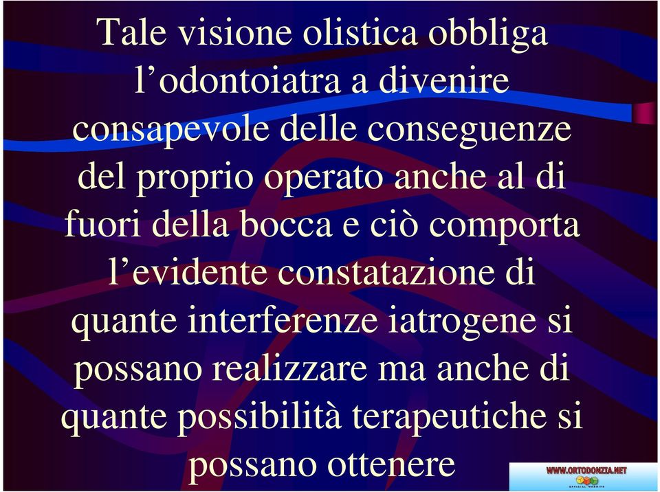 comporta l evidente constatazione di quante interferenze iatrogene si