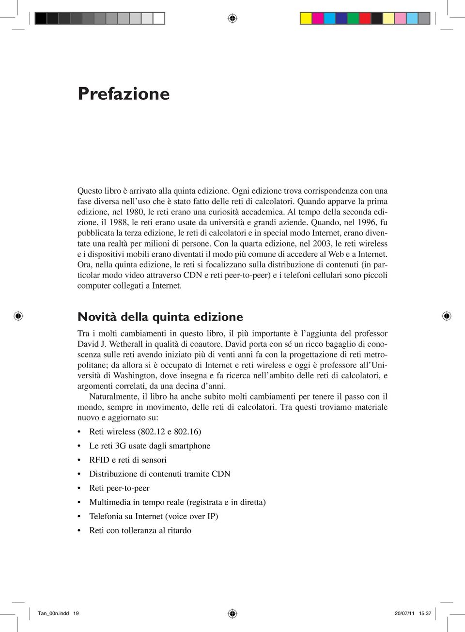 Quando, nel 1996, fu pubblicata la terza edizione, le reti di calcolatori e in special modo Internet, erano diventate una realtà per milioni di persone.