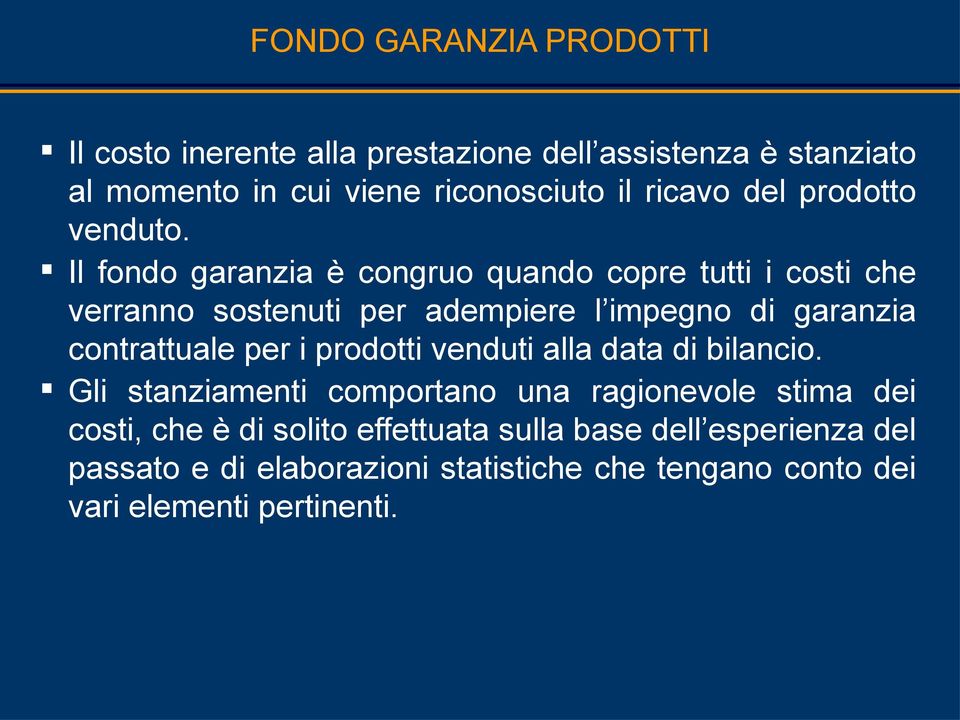 Il fondo garanzia è congruo quando copre tutti i costi che verranno sostenuti per adempiere l impegno di garanzia contrattuale per i