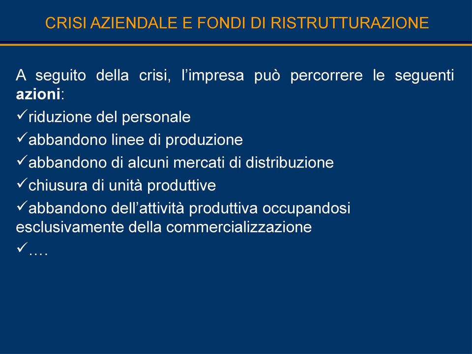 produzione abbandono di alcuni mercati di distribuzione chiusura di unità