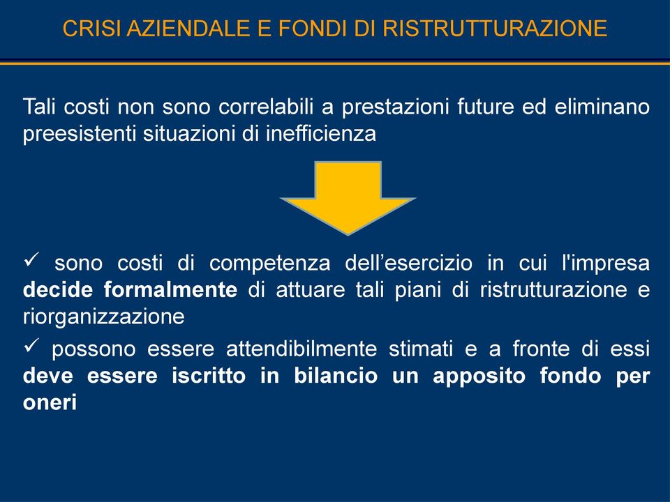 l'impresa decide formalmente di attuare tali piani di ristrutturazione e riorganizzazione possono