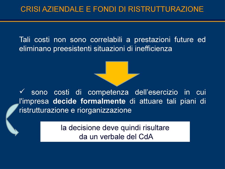 competenza dell esercizio in cui l'impresa decide formalmente di attuare tali piani