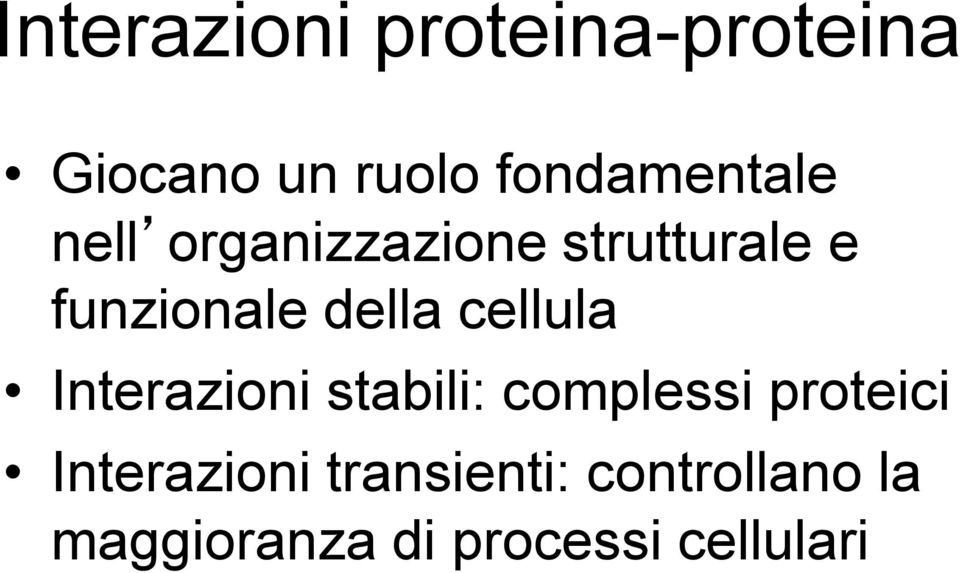 della cellula Interazioni stabili: complessi proteici
