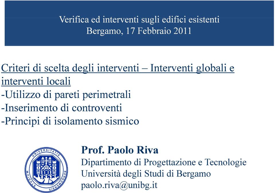 -Utilizzo di pareti perimetrali et -Inserimento di controventi -Principi di isolamento sismico Prof.