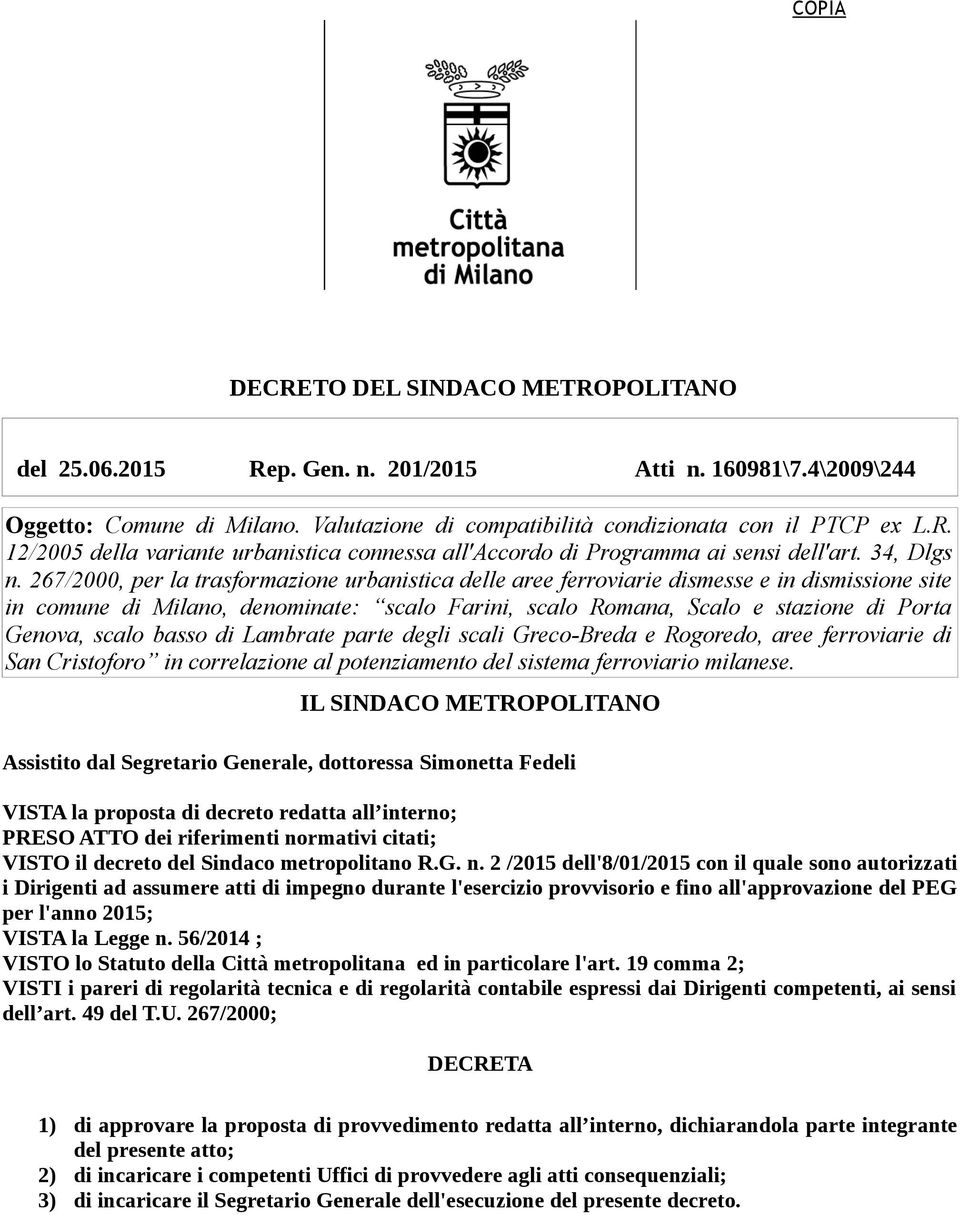 267/2000, per la trasformazione urbanistica delle aree ferroviarie dismesse e in dismissione site in comune di Milano, denominate: scalo Farini, scalo Romana, Scalo e stazione di Porta Genova, scalo