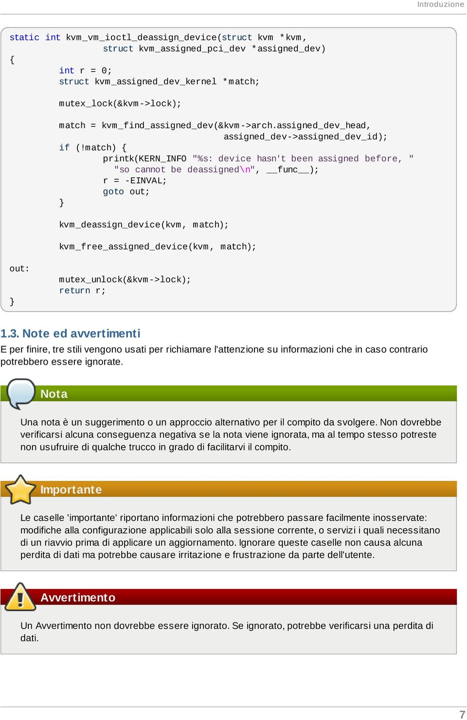 match) { printk(kern_info "%s: device hasn't been assigned before, " "so cannot be deassigned\n", func ); r = -EINVAL; goto out; } kvm_deassign_device(kvm, match); kvm_free_assigned_device(kvm,