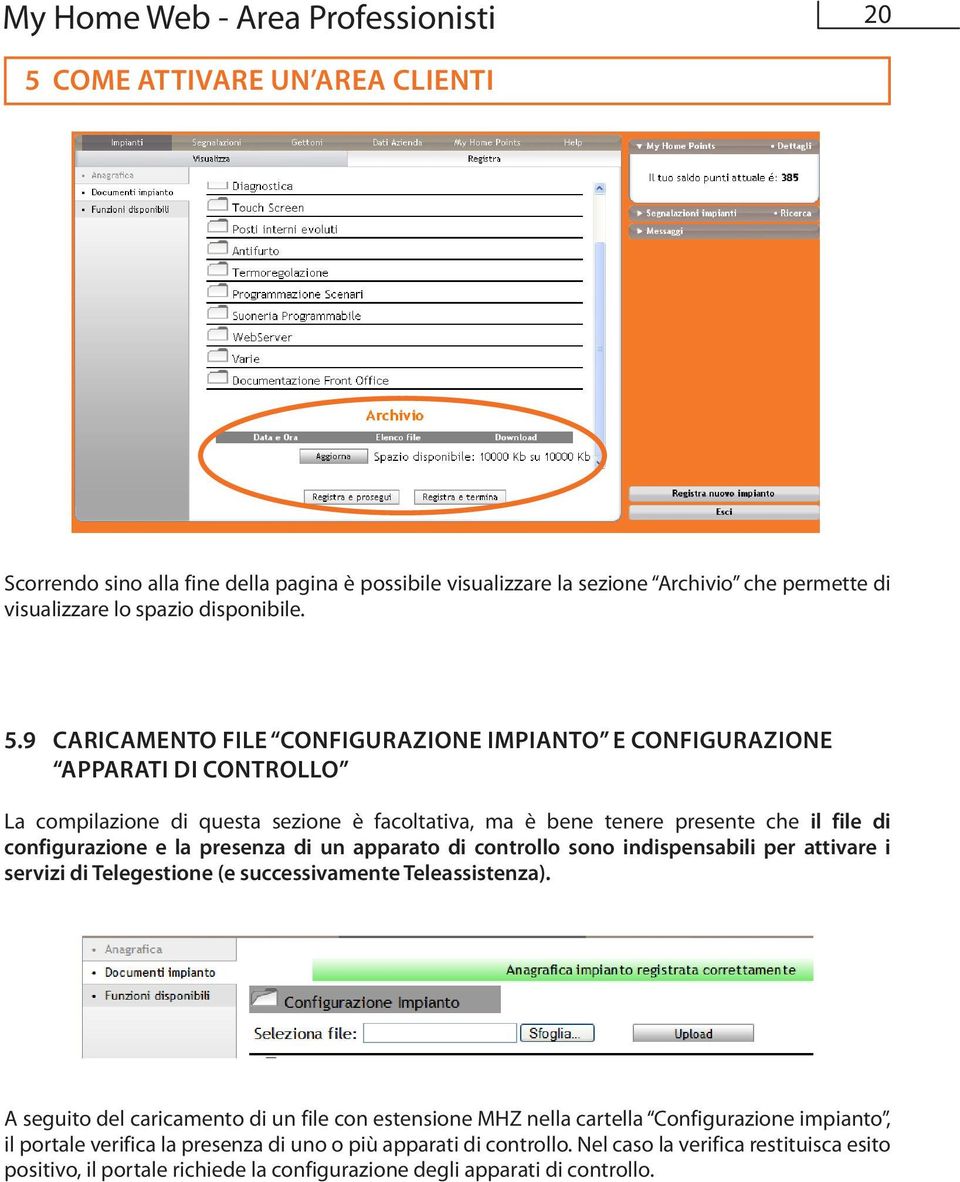 9 Caricamento file Configurazione impianto e configurazione Apparati di controllo La compilazione di questa sezione è facoltativa, ma è bene tenere presente che il file di configurazione e la