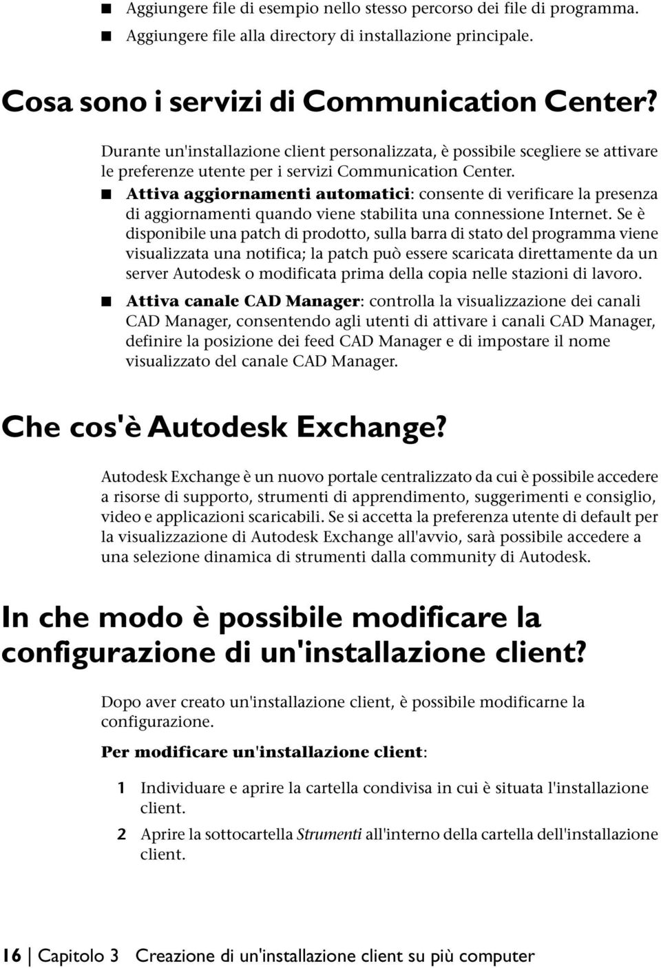 Attiva aggiornamenti automatici: consente di verificare la presenza di aggiornamenti quando viene stabilita una connessione Internet.