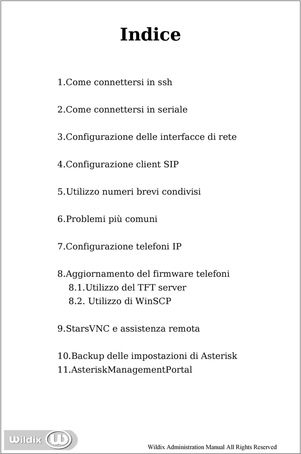 Utilizzo numeri brevi condivisi 6.Problemi più comuni 7.Configurazione telefoni IP 8.