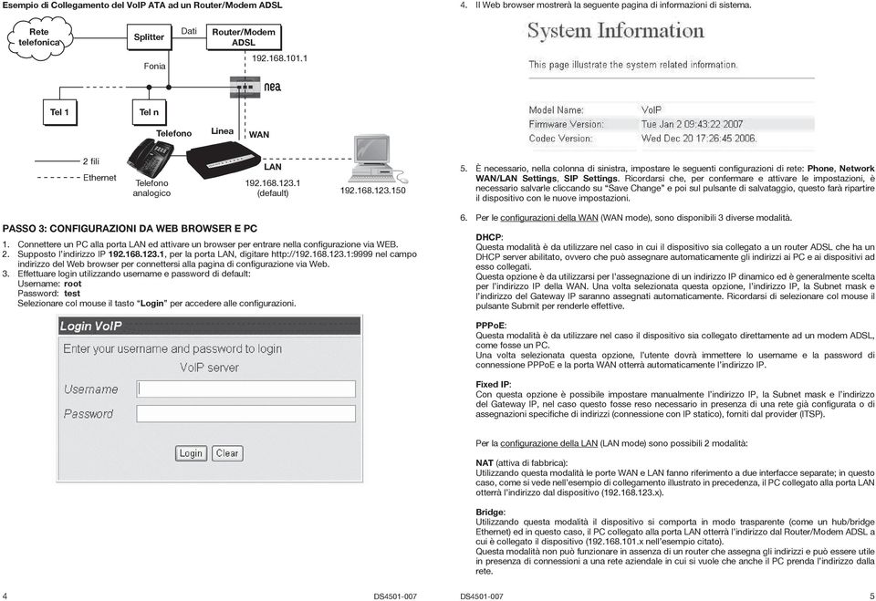 È necessario, nella colonna di sinistra, impostare le seguenti configurazioni di rete: Phone, Network / Settings, SIP Settings.