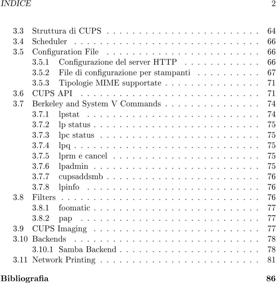 ......................... 75 3.7.3 lpc status......................... 75 3.7.4 lpq............................. 75 3.7.5 lprm e cancel....................... 75 3.7.6 lpadmin.......................... 75 3.7.7 cupsaddsmb.